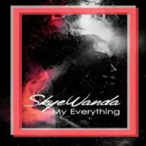 Skye Wanda - My Everything